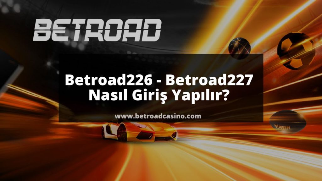Betroad226 - Betroad227 Nasıl Giriş Yapılır