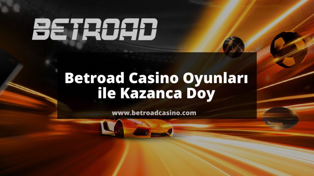 Betroad Casino Oyunları ile Kazanca Doy